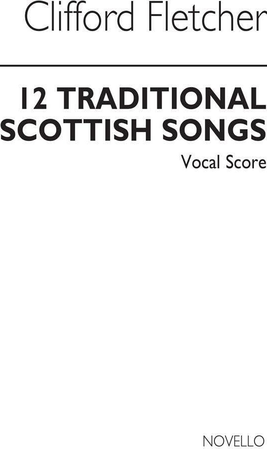 Couverture du livre « CLIFFORD FLETCHER: 12 TRADITIONAL SCOTTISH SONGS (VOCAL SCORE) » de Auteurs Divers, librairie Les Contes Infusés à Corte