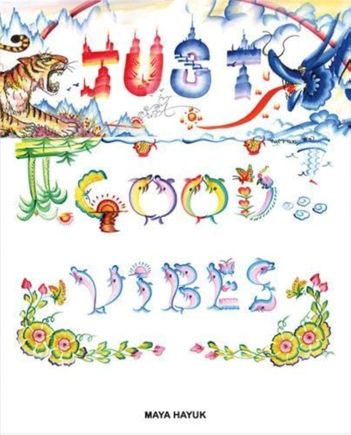Couverture du livre « MAYA HAYUK JUST GOOD VIBES (UPPER PLAYGROUND) /ANGLAIS », librairie Les Contes Infusés à Corte