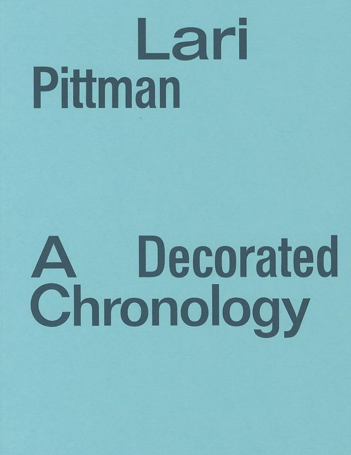 Couverture du livre « LARI PITTMAN A DECORATED CHRONOLOGY /ANGLAIS » de Xxx, librairie Les Contes Infusés à Corte