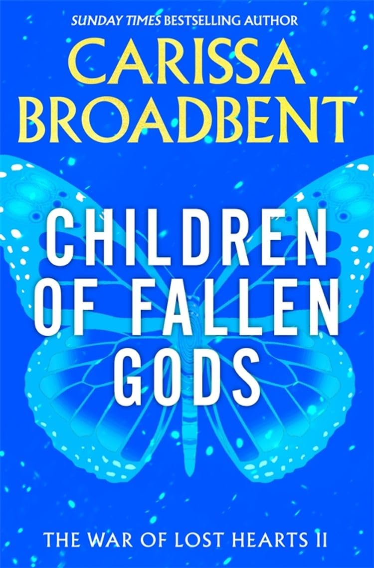 Couverture du livre « THE WAR OF LOST HEARTS - T02 - CHILDREN OF FALLEN GODS » de Carissa Broadbent, librairie Les Contes Infusés à Corte