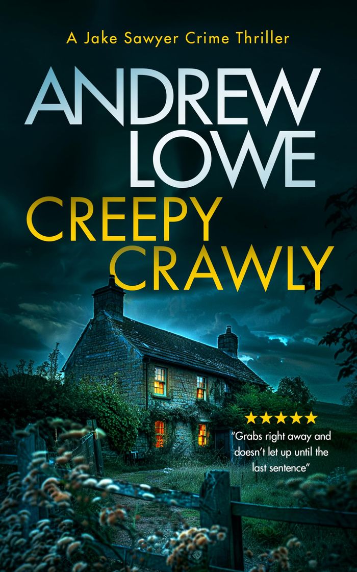 Couverture : JAKE SAWYER CRIME THRILLERS - CREEPY CRAWLY - A PAGE-TURNING BRITISH DETECTIVE CRIME THRILLER WITH T