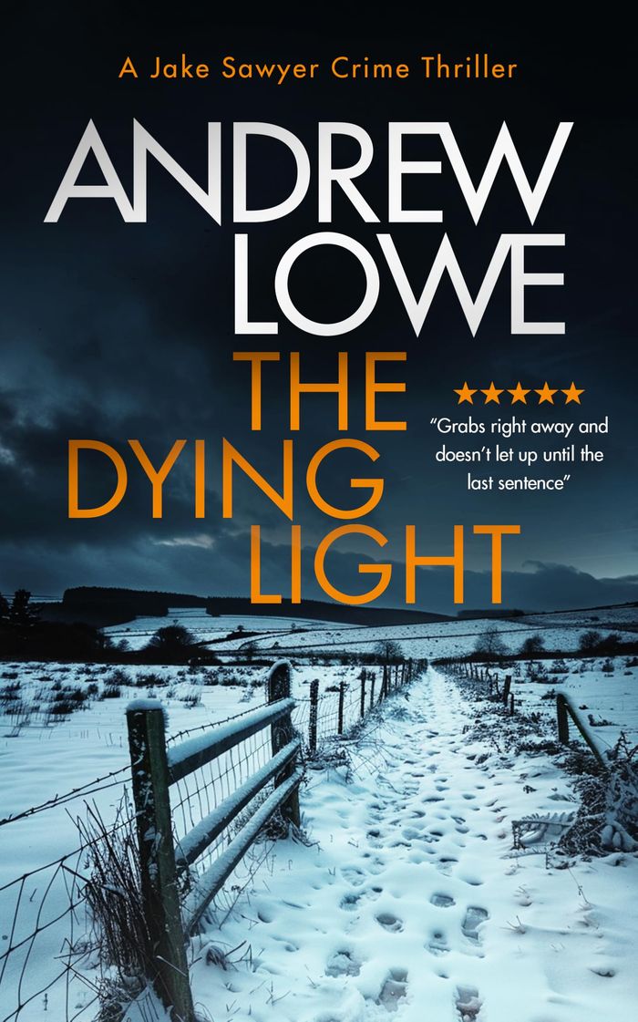 Couverture : JAKE SAWYER CRIME THRILLERS - THE DYING LIGHT - A PAGE-TURNING, CHILLING BRITISH CRIME NOVEL WITH TW