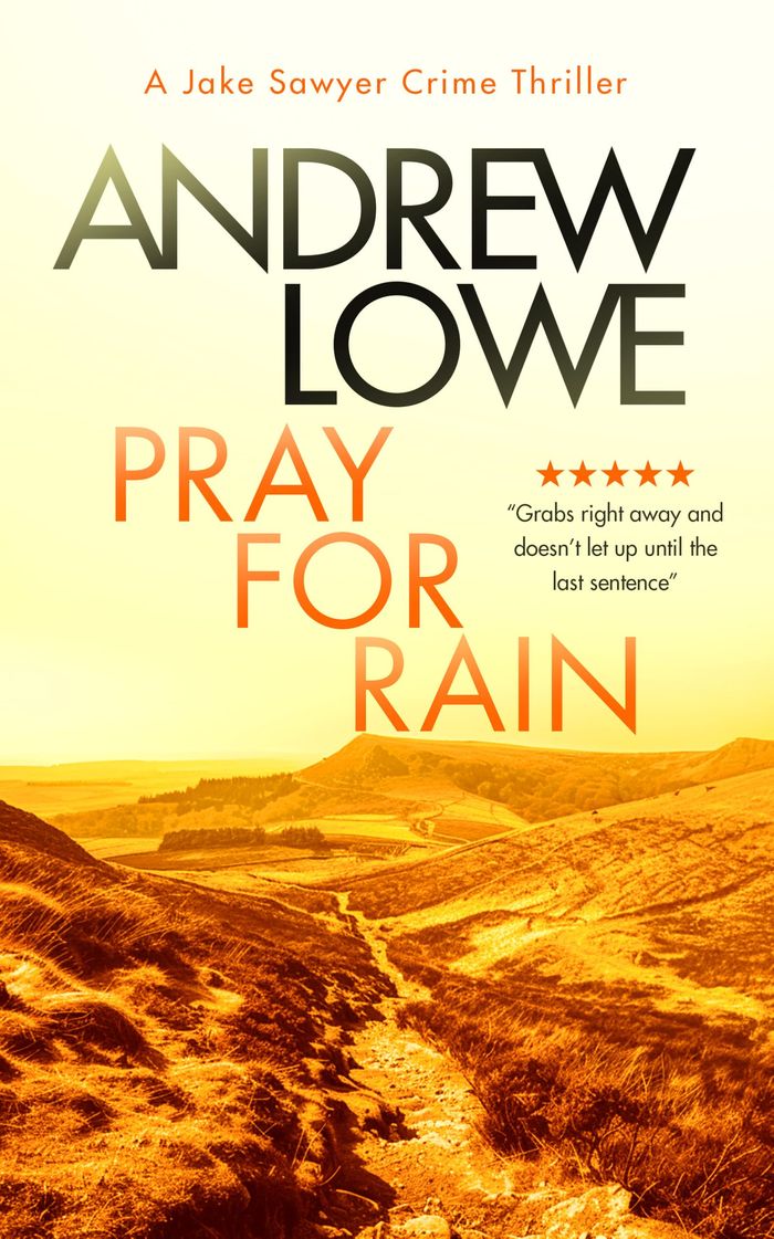 Couverture : JAKE SAWYER CRIME THRILLERS - PRAY FOR RAIN - A PAGE-TURNING BRITISH DETECTIVE CRIME THRILLER WITH T