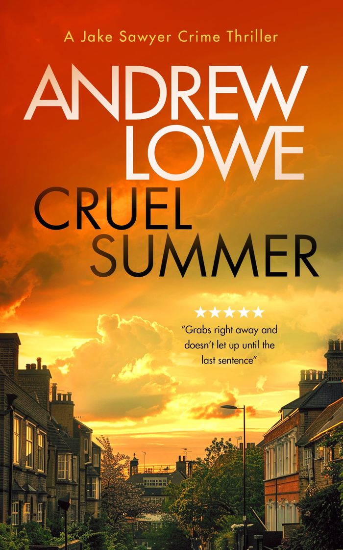 Couverture : JAKE SAWYER CRIME THRILLERS - CRUEL SUMMER - A CHILLING BRITISH DETECTIVE CRIME THRILLER