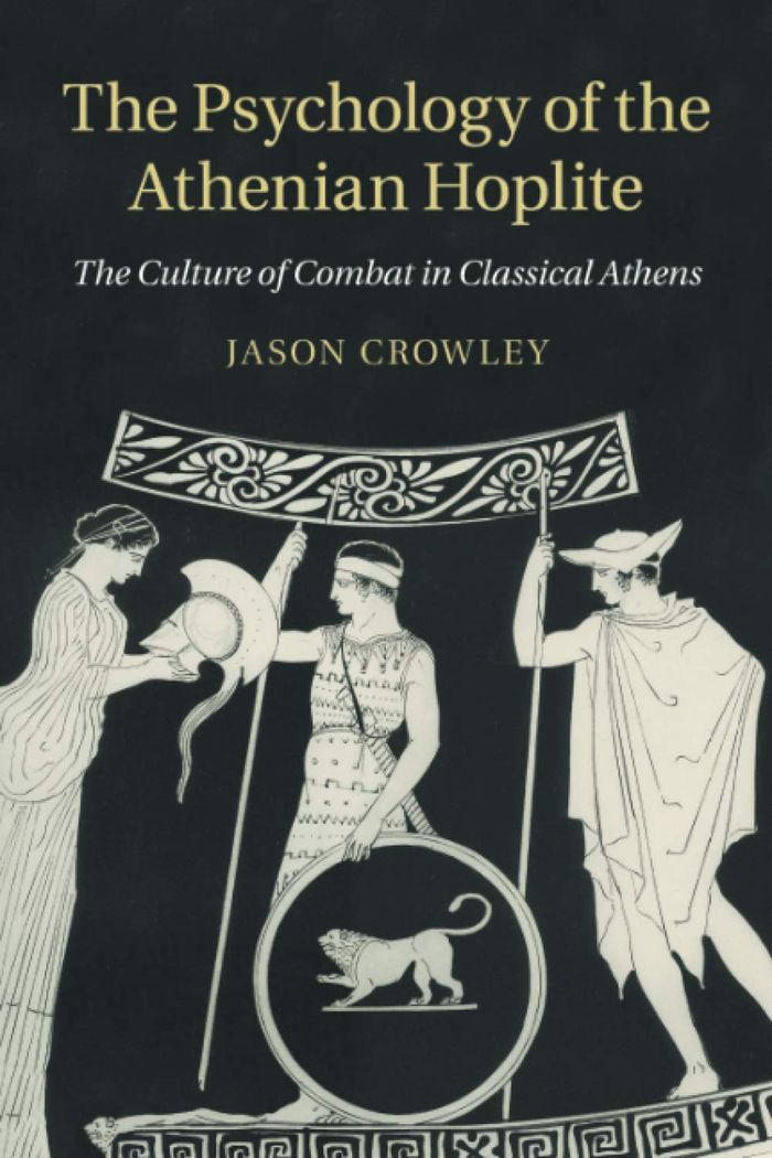 Couverture du livre « PSYCHOLOGY OF THE ATHENIAN HOPLITE » de Crowley, Jason, librairie Les Contes Infusés à Corte