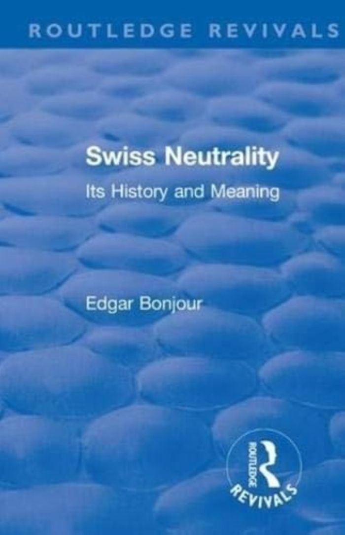 Couverture du livre « ROUTLEDGE REVIVALS - REVIVAL: SWISS NEUTRALITY (1946) - ITS HISTORY AND MEANING » de Bonjour Edgar, librairie Les Contes Infusés à Corte