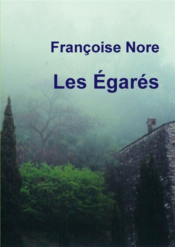 Couverture du livre « LES EGARES » de Francoise Nore, librairie Les Contes Infusés à Corte