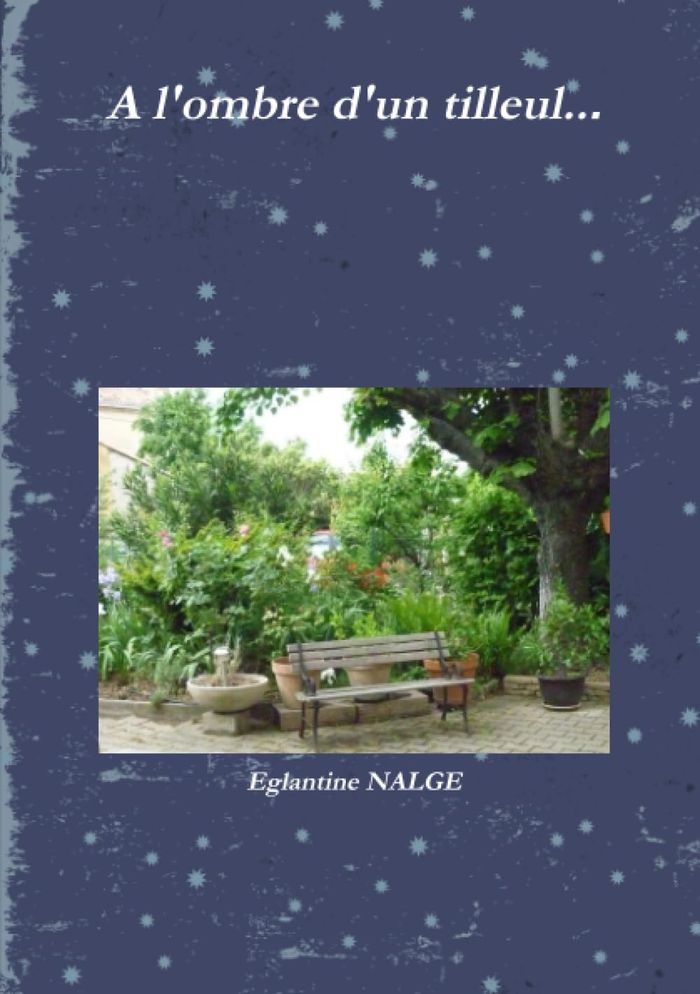 Couverture du livre « A L'OMBRE D'UN TILLEUL... » de Eglantine Nalge, librairie Les Contes Infusés à Corte