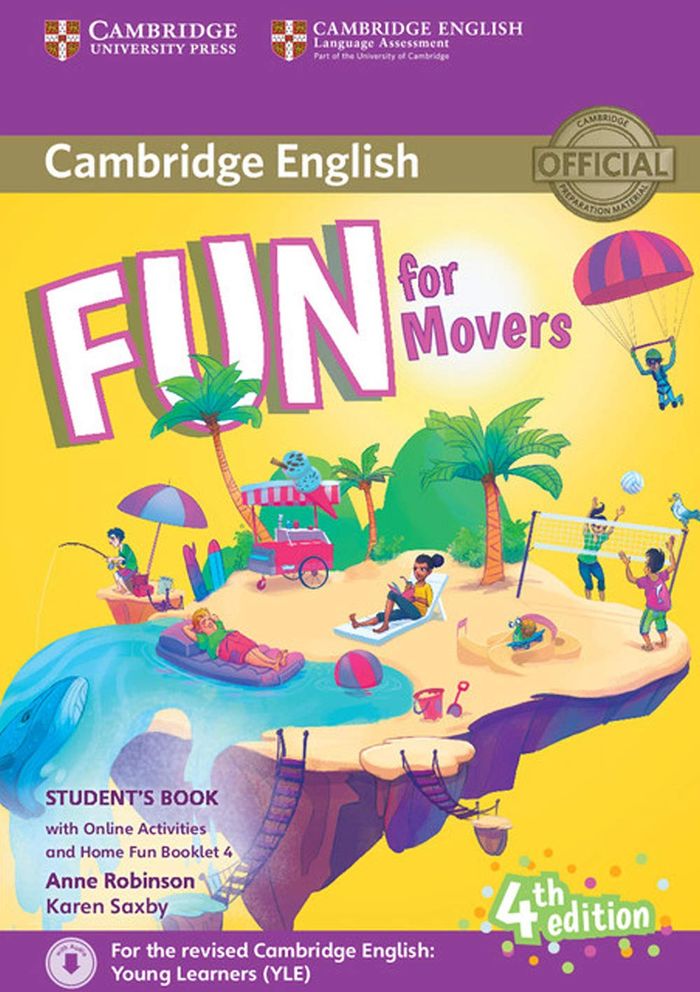 Couverture du livre « FUN FOR MOVERS STUDENT'S BOOK WITH ONLINE ACTIVITIES WITH AUDIO AND HOME FUN BOOKLET 4 » de Robinson/saxby, librairie Les Contes Infusés à Corte