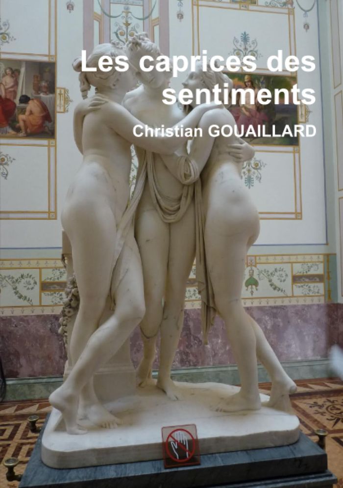Couverture du livre « LES CAPRICES DES SENTIMENTS » de Christian Gouaillard, librairie Les Contes Infusés à Corte
