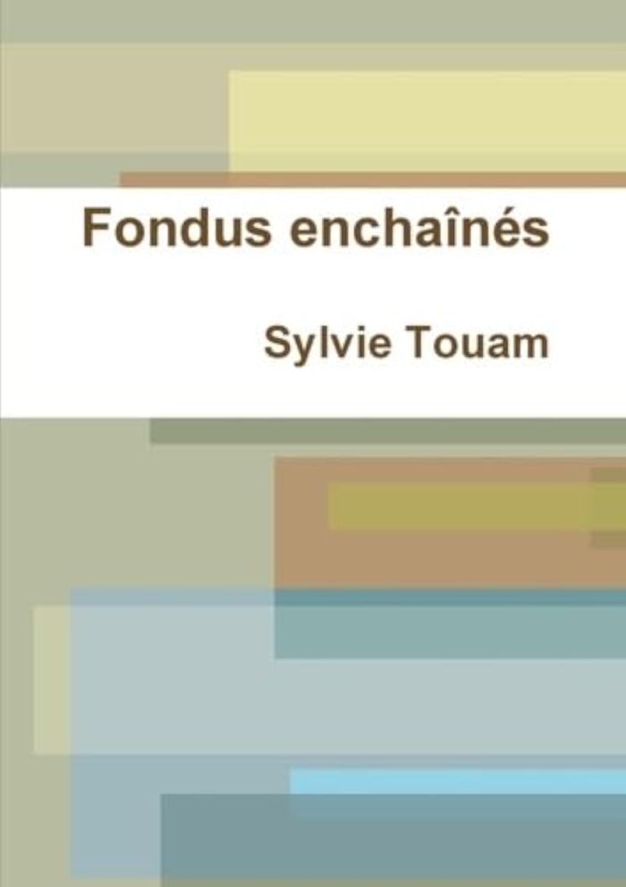 Couverture du livre « FONDUS ENCHAINES » de Sylvie Touam, librairie Les Contes Infusés à Corte