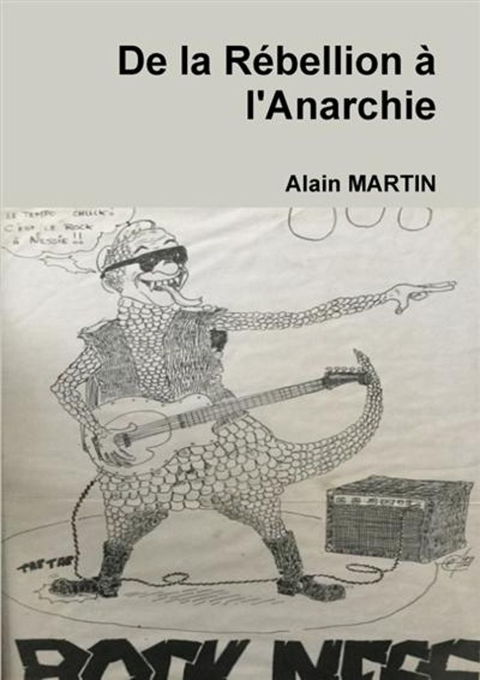 Couverture du livre « DE LA REBELLION A L'ANARCHIE » de Alain Martin, librairie Les Contes Infusés à Corte