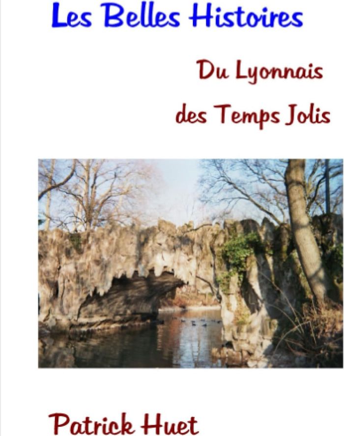 Couverture du livre « LES BELLES HISTOIRES DU LYONNAIS DES TEMPS JOLIS » de Patrick Huet, librairie Les Contes Infusés à Corte