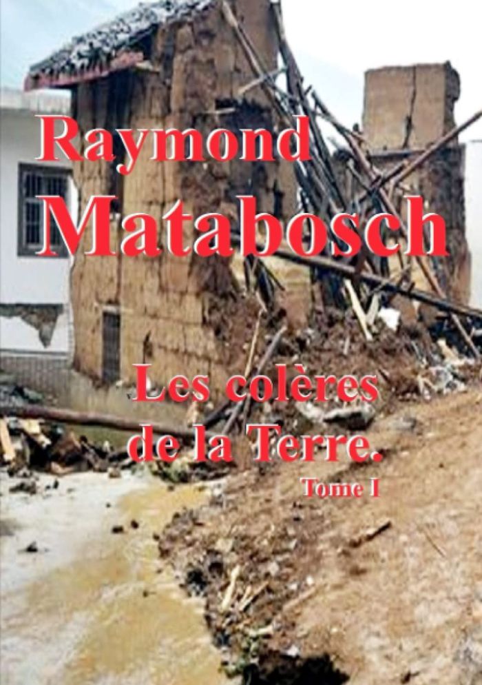 Couverture du livre « LES COLERES DE LA TERRE. TOME I » de Raymond Matabosch, librairie Les Contes Infusés à Corte