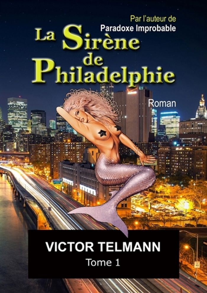 Couverture du livre « LA SIRENE DE PHILADELPHIE "FORMAT A5 ILLUSTRE"... TOME 1 », librairie Les Contes Infusés à Corte