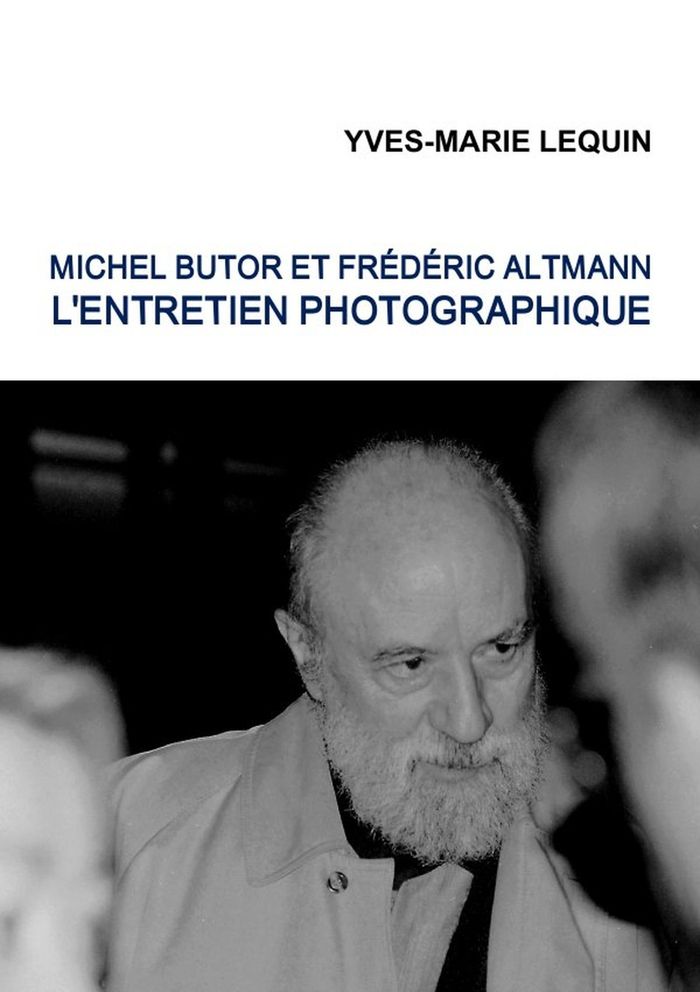 Couverture du livre « MICHEL BUTOR ET FREDERIC ALTMANN : L'ENTRETIEN PHOTOGRAPHIQUE », librairie Les Contes Infusés à Corte