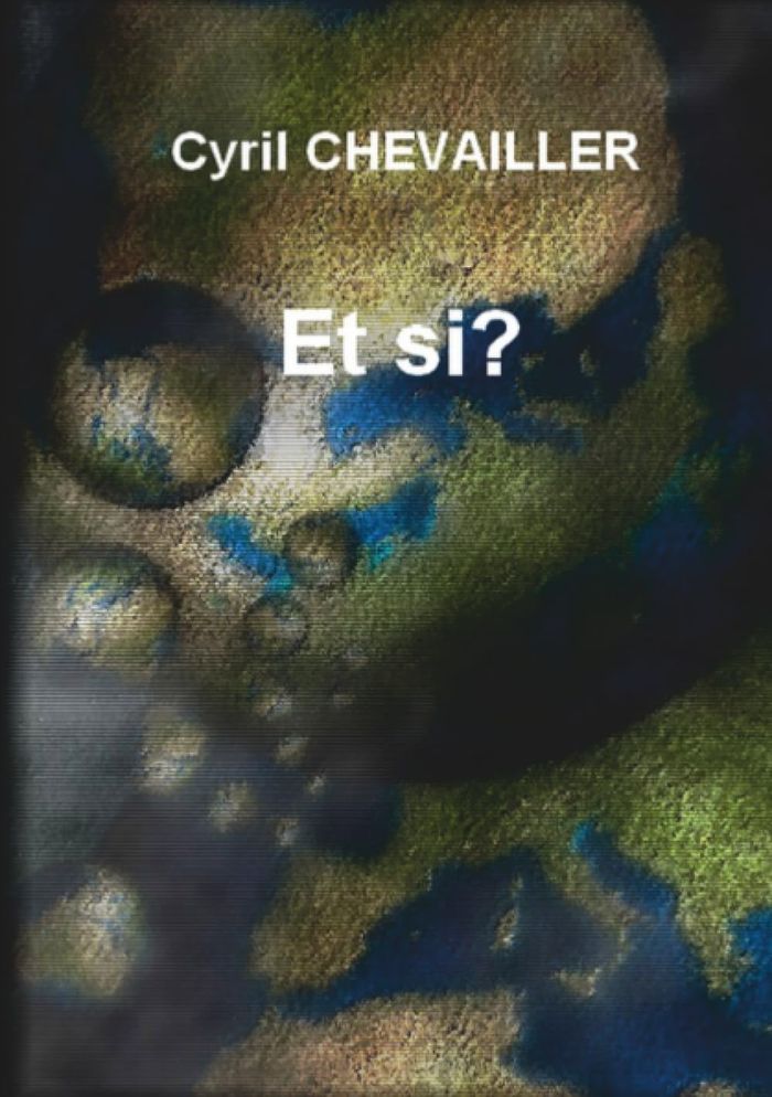 Couverture du livre « ET SI? » de Cyril Chevailler, librairie Les Contes Infusés à Corte
