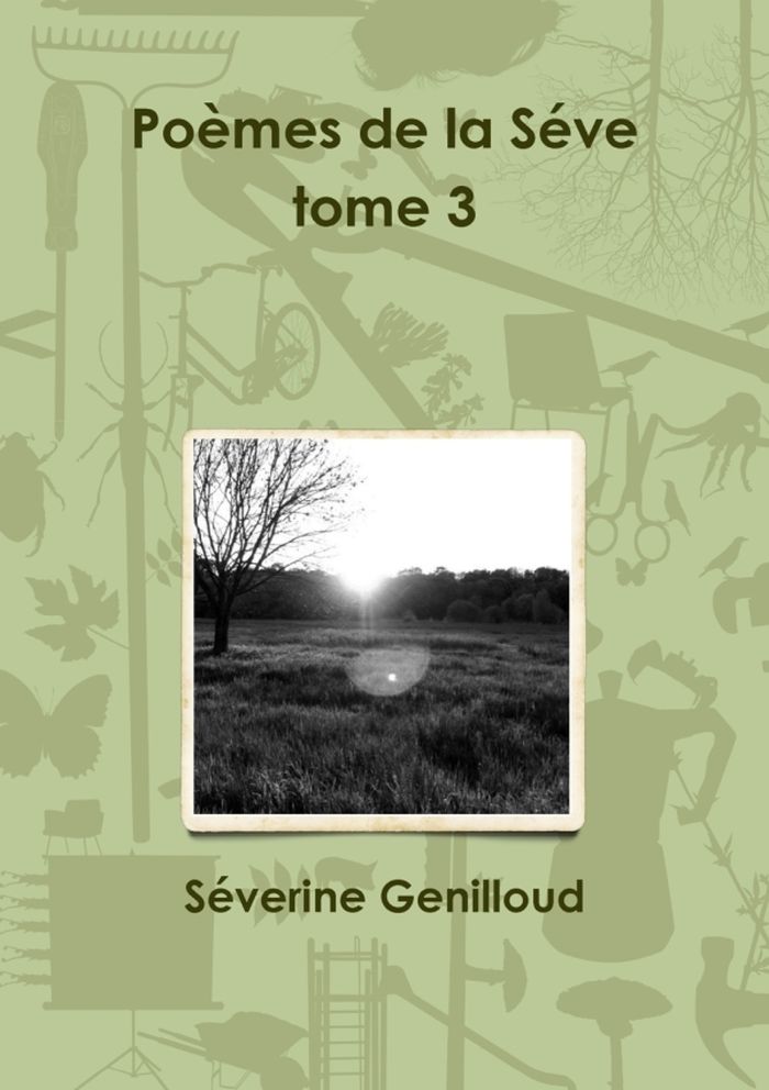 Couverture du livre « POEMES DE LA SEVE TOME 3 » de Severine Genilloud, librairie Les Contes Infusés à Corte