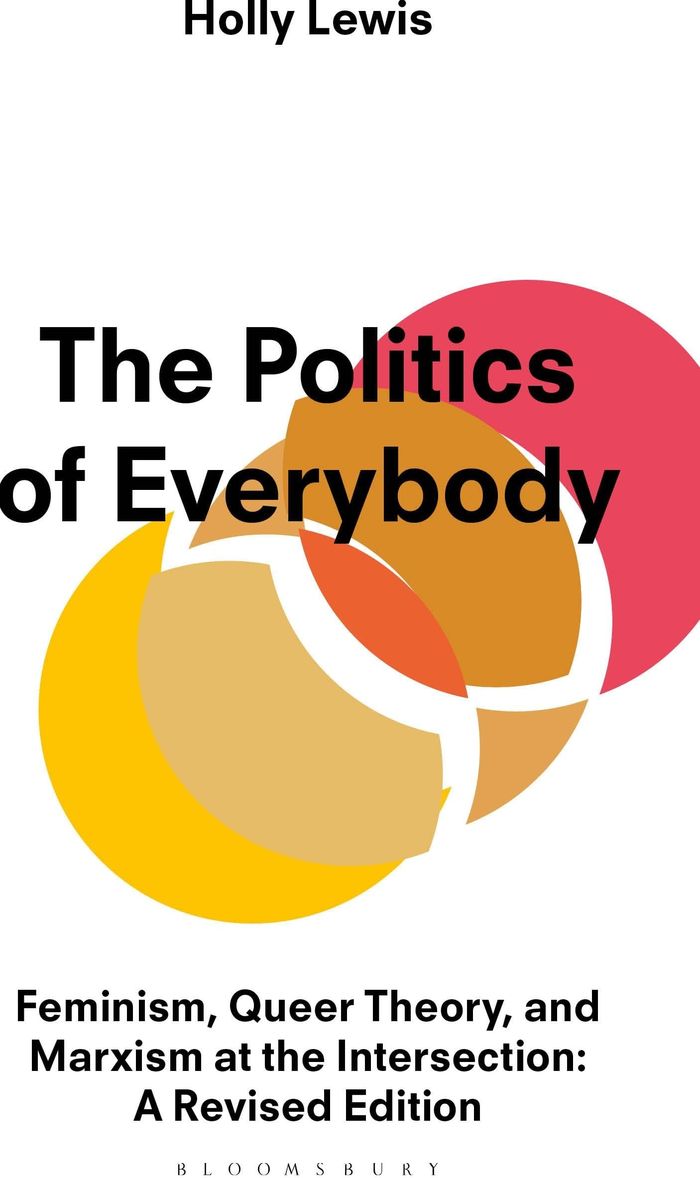 Couverture du livre « THE POLITICS OF EVERYBODY - FEMINISM, QUEER THEORY, AND MARXISM AT THE INTERSECTION: A REVISED EDITI », librairie Les Contes Infusés à Corte