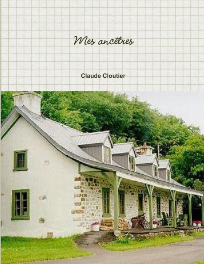 Couverture du livre « MES ANCETRES » de Claude Cloutier, librairie Les Contes Infusés à Corte