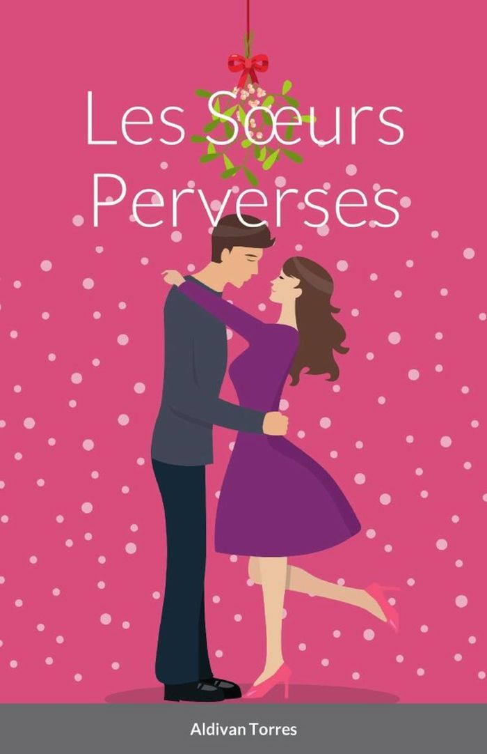 Couverture du livre « LES SOEURS PERVERSES » de Aldivan Torres, librairie Les Contes Infusés à Corte