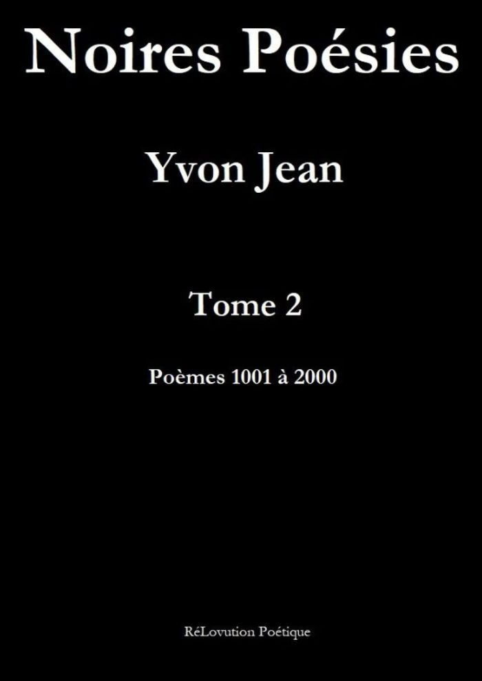 Couverture du livre « NOIRES POESIES 2 - POEMES 1001 A 2000 » de Yvon Jean, librairie Les Contes Infusés à Corte