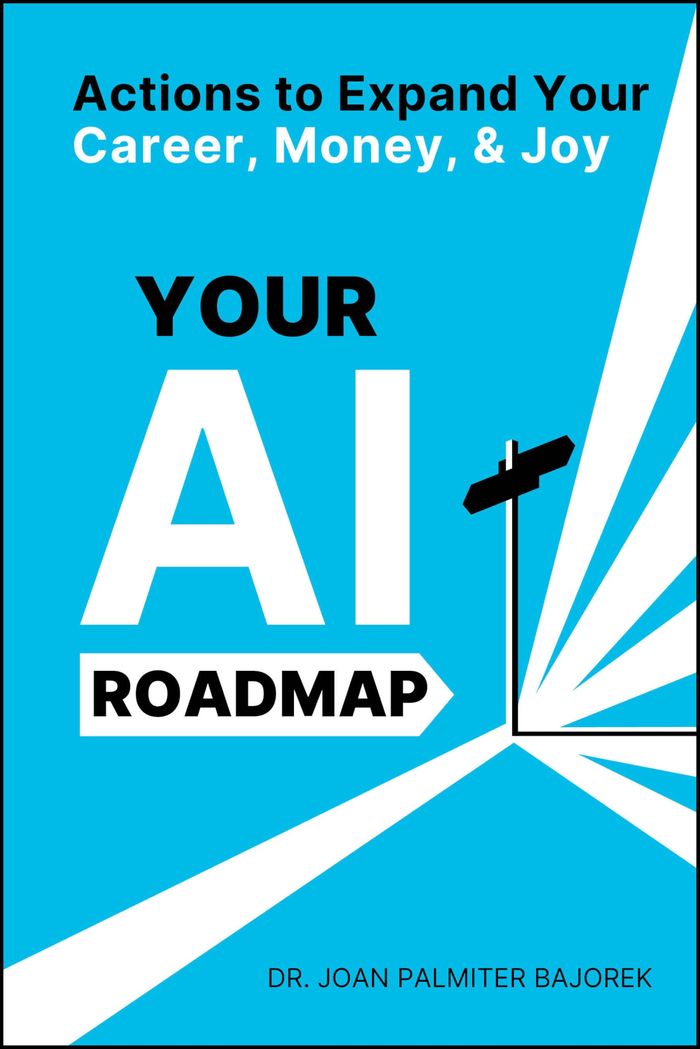 Couverture du livre « YOUR AI ROADMAP - ACTIONS TO EXPAND YOUR CAREER, MONEY, AND JOY » de Bajorek J P., librairie Les Contes Infusés à Corte