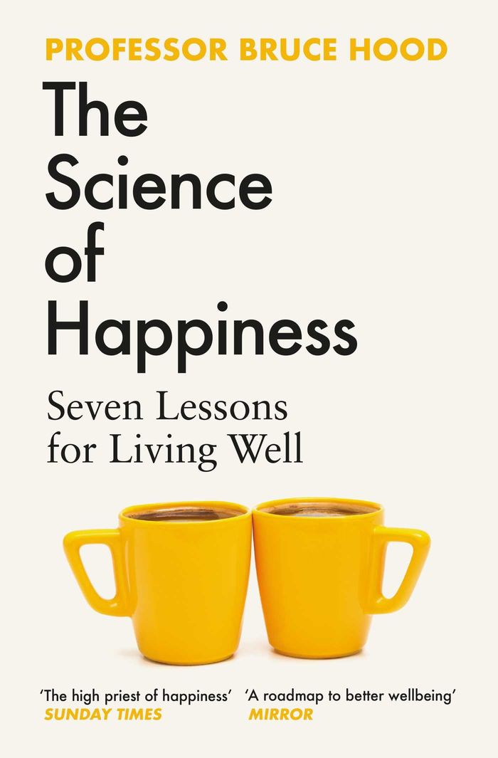 Couverture du livre « THE SCIENCE OF HAPPINESS - SEVEN LESSONS FOR LIVING WELL » de Bruce Hood, librairie Les Contes Infusés à Corte