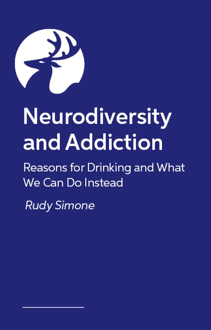 Couverture du livre « NEURODIVERSITY AND ADDICTION - REASONS FOR DRINKING AND WHAT WE CAN DO INSTEAD » de Rudy Simone, librairie Les Contes Infusés à Corte