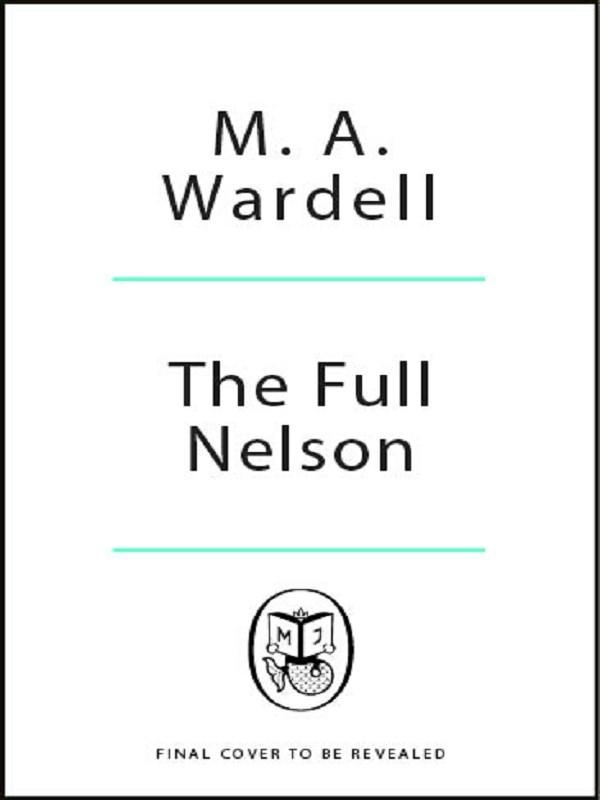 Couverture du livre « THE FULL NELSON » de M.A. Wardell, librairie Les Contes Infusés à Corte