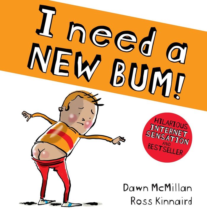 Couverture du livre « THE NEW BUM SERIES - I NEED A NEW BUM! » de Mcmillan/kinnaird, librairie Les Contes Infusés à Corte