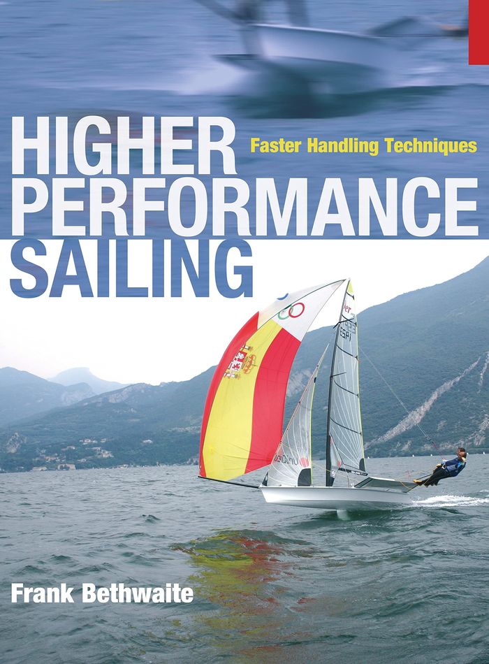 Couverture du livre « HIGHER PERFORMANCE SAILING - FASTER HANDLING TECHNIQUES » de Frank Bethwaite, librairie Les Contes Infusés à Corte