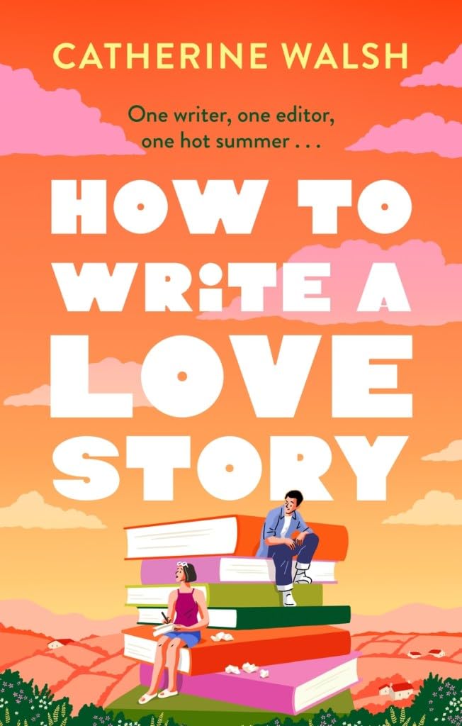 Couverture du livre « HOW TO WRITE A LOVE STORY - THE HOTTEST OPPOSITES-ATTRACT, FORCED-PROXIMITY ROM COM OF THE SUMMER S », librairie Les Contes Infusés à Corte