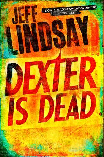 Couverture du livre « DEXTER IS DEAD » de Lindsay, Jeff, librairie Les Contes Infusés à Corte