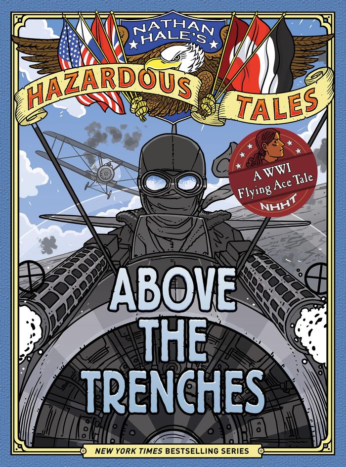 Couverture du livre « ABOVE THE TRENCHES (NATHAN HALE'S HAZARDOUS TALES #12) » de Nathan Hale, librairie Les Contes Infusés à Corte
