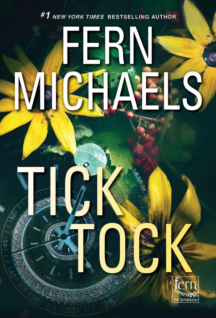 Couverture du livre « SISTERHOOD (#34) - TICK TOCK - A THRILLING NOVEL OF SUSPENSE » de Fern Michaels, librairie Les Contes Infusés à Corte