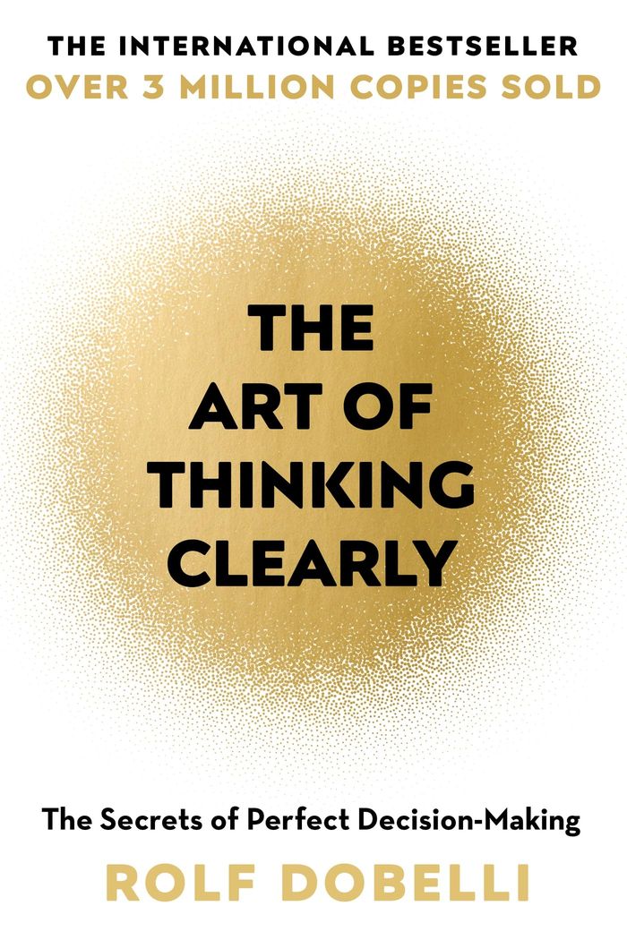 Couverture du livre « THE ART OF THINKING CLEARLY - THE SECRETS OF PERFECT DECISION-MAKING », librairie Les Contes Infusés à Corte