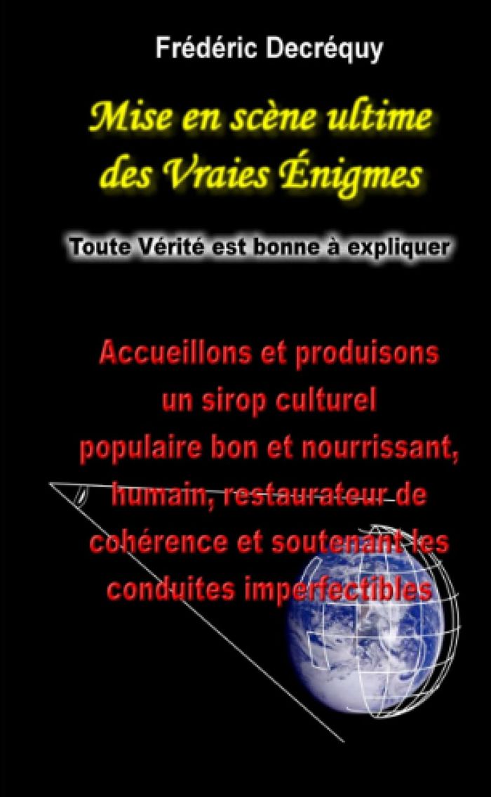 Couverture du livre « MISE EN SCENE ULTIME DES VRAIES ENIGMES » de Frederic Decrequy, librairie Les Contes Infusés à Corte