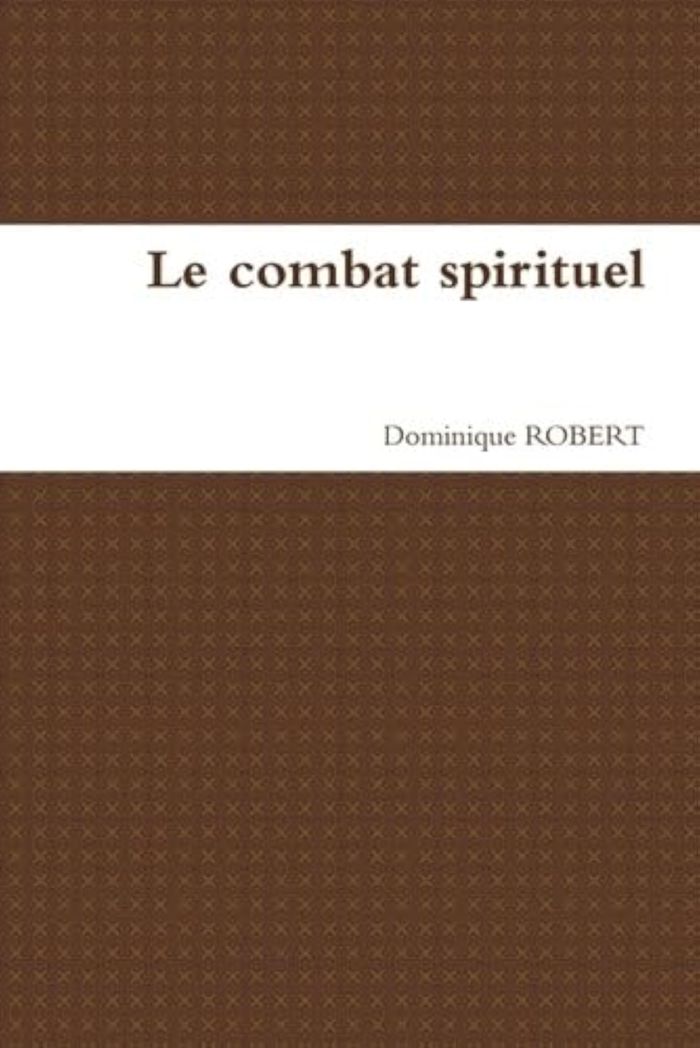Couverture du livre « LE COMBAT SPIRITUEL » de Dominique Robert, librairie Les Contes Infusés à Corte