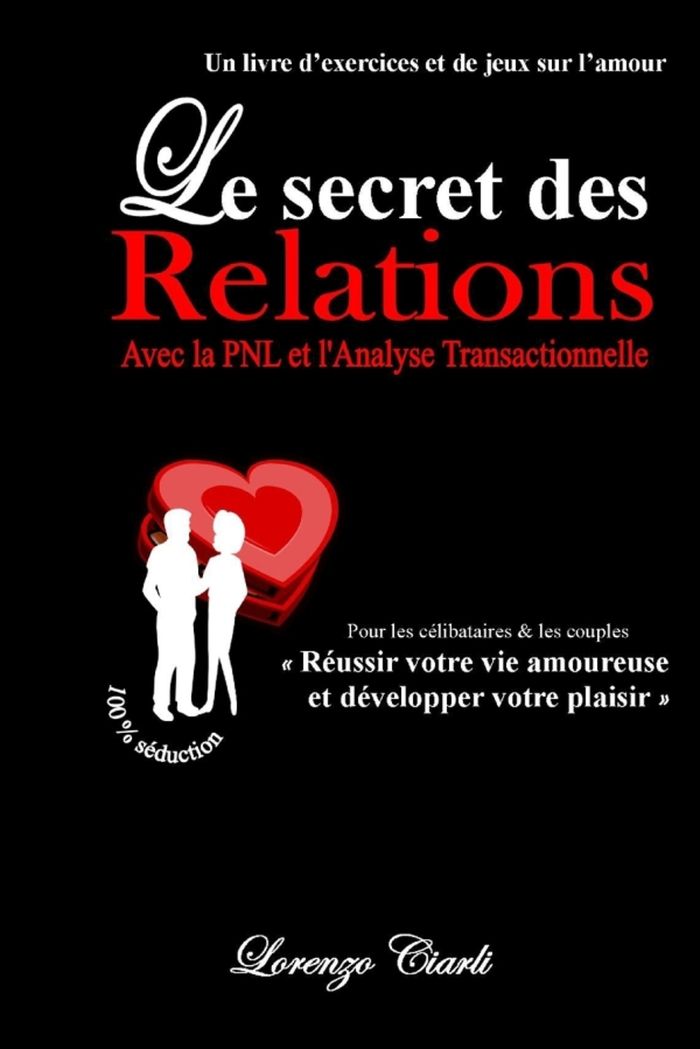 Couverture du livre « LE SECRET DES RELATIONS AVEC LA PNL ET L'AT » de Lorenzo Ciarli, librairie Les Contes Infusés à Corte