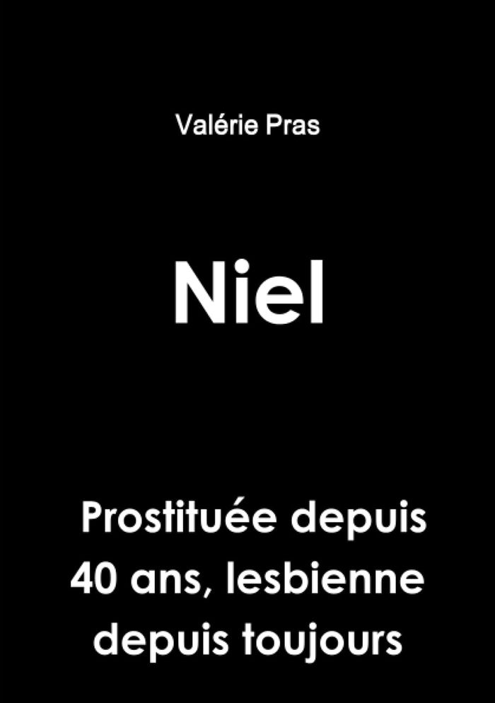 Couverture du livre « NIEL, PROSTITUEE DEPUIS 40 ANS, LESBIENNE DEPUIS TOUJOURS », librairie Les Contes Infusés à Corte