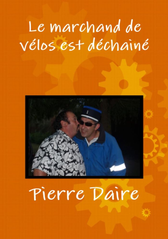 Couverture du livre « LE MARCHAND DE VELOS EST DECHAINE » de Pierre Daire, librairie Les Contes Infusés à Corte