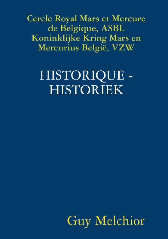 Couverture du livre « CERCLE ROYAL MARS ET MERCURE HISTORIQUE-HISTORIEK » de Guy Melchior, librairie Les Contes Infusés à Corte