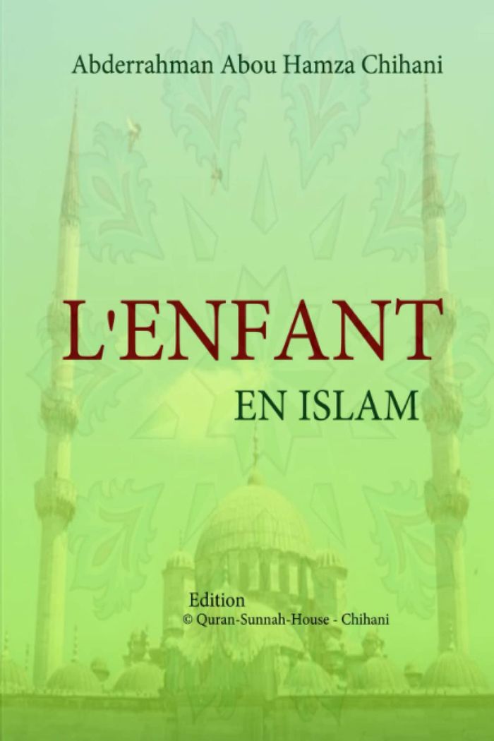 Couverture du livre « L'ENFANT EN ISLAM » de Abou Hamza Chihani A, librairie Les Contes Infusés à Corte