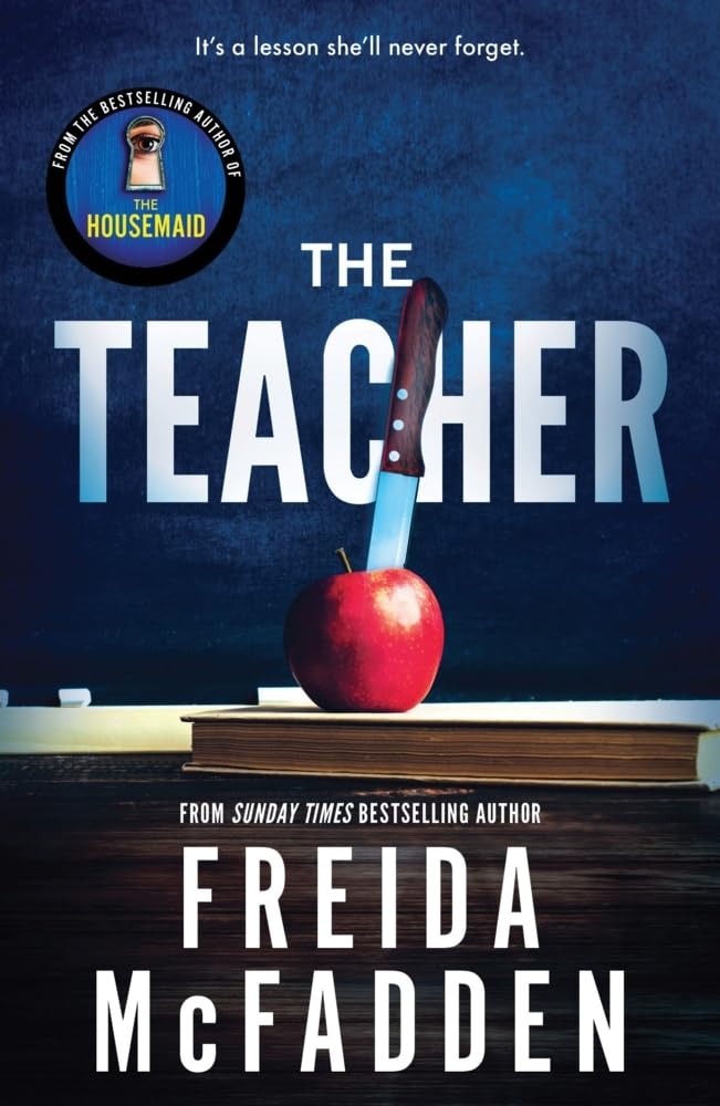 Couverture du livre « THE TEACHER - FROM THE SUNDAY TIMES BESTSELLING AUTHOR OF THE HOUSEMAID » de Freida Mcfadden, librairie Les Contes Infusés à Corte