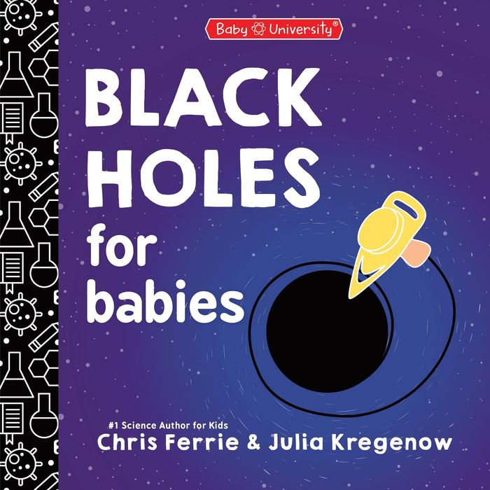 Couverture du livre « BABY UNIVERSITY - BLACK HOLES FOR BABIES » de Ferrie/kregenow, librairie Les Contes Infusés à Corte