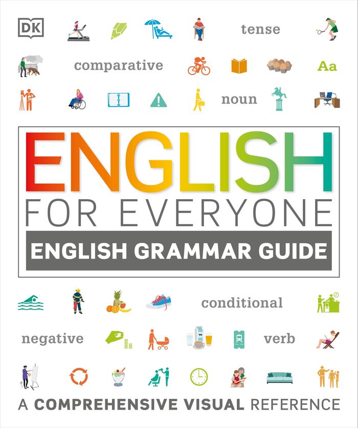 Couverture du livre « DK ENGLISH FOR EVERYONE - ENGLISH FOR EVERYONE: ENGLISH GRAMMAR GUIDE - A COMPREHENSIVE VISUAL REFER », librairie Les Contes Infusés à Corte