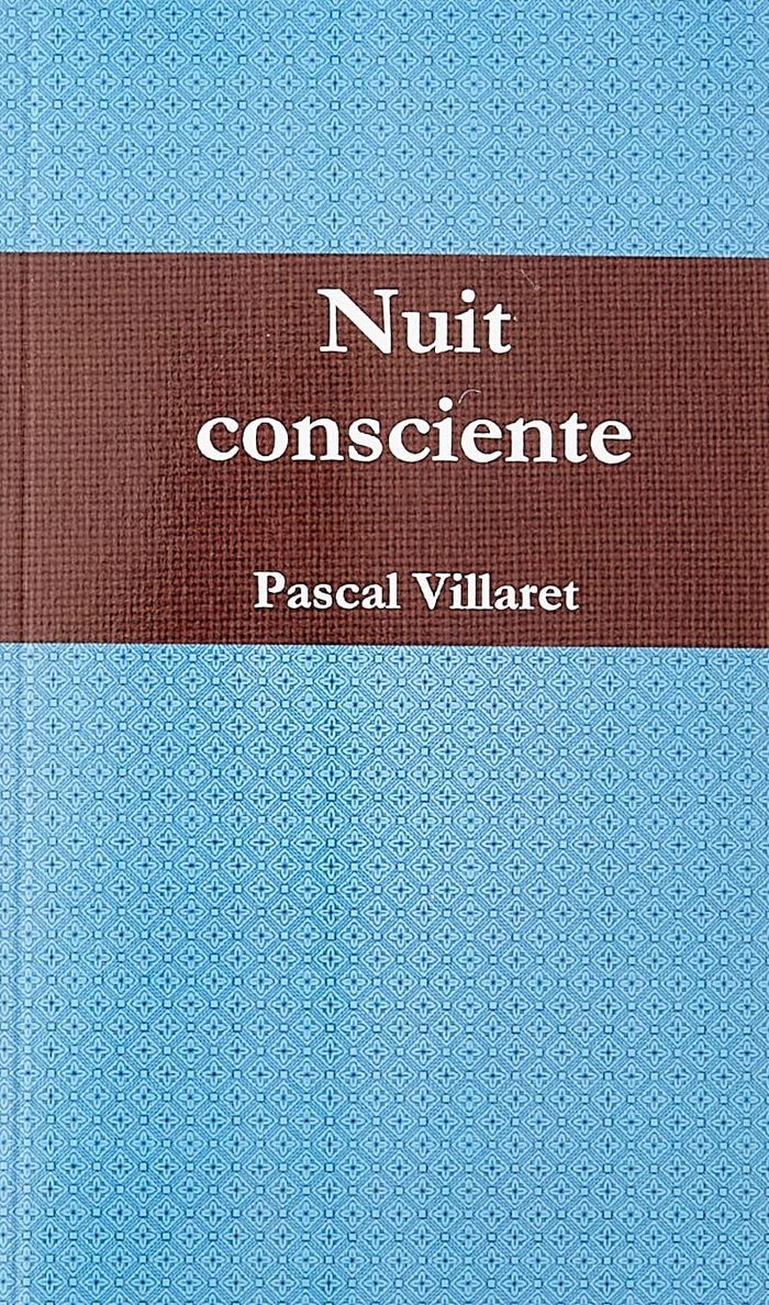 Couverture du livre « NUIT CONSCIENTE » de Pascal Villaret, librairie Les Contes Infusés à Corte