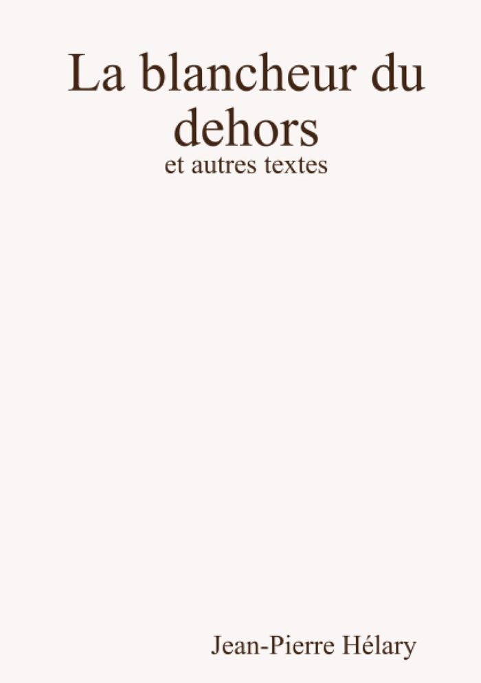 Couverture du livre « LA BLANCHEUR DU DEHORS » de Helary Jean-Pierre, librairie Les Contes Infusés à Corte