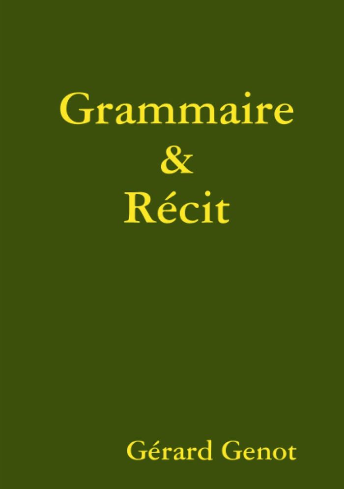 Couverture du livre « GRAMMAIRE ET RECIT » de Gerard Genot, librairie Les Contes Infusés à Corte